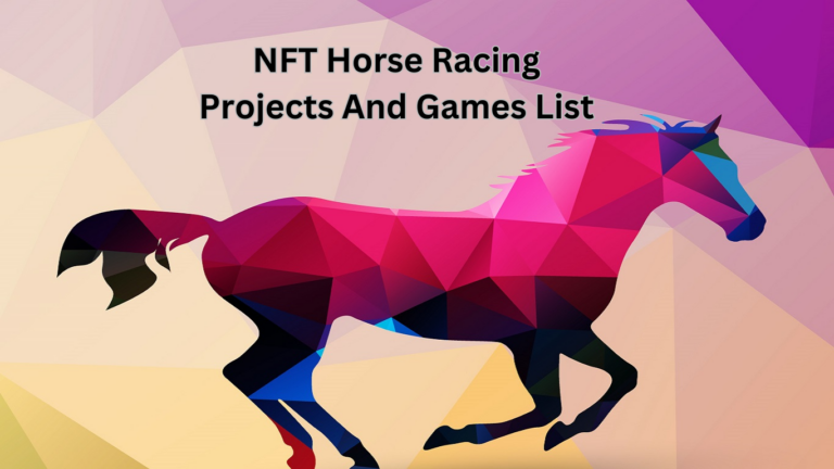 Best NFT Horse Racing Projects And Games List 2024