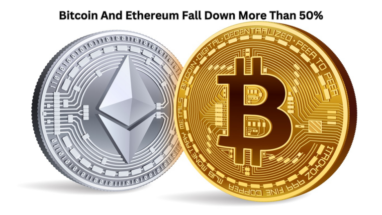 Bitcoin and Ethereum Fall Down More Than 50%
