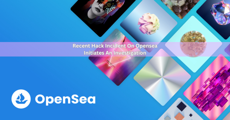 Recent Hack Incident on Opensea Initiates An Investigation