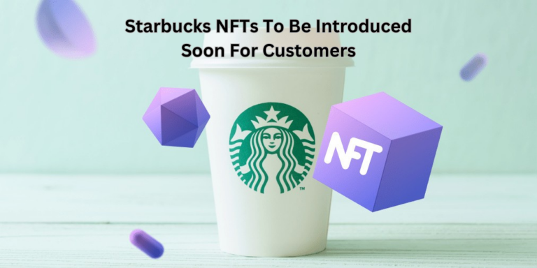 Starbucks NFTs To Be Introduced Soon For Customers