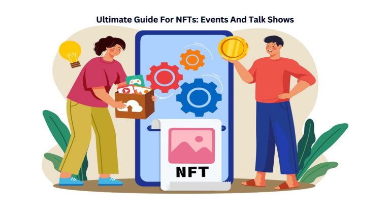 Ultimate Guide For NFTs: Events and Talk Shows