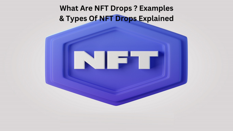What Are NFT Drops ? Examples & Types Of NFT Drops Explained